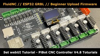 FluidNC  ESP32 GRBL  Beginner upload firmware set webUI tutorial  PiBot CNC Controller V48 [upl. by Fiester]