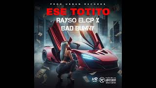 Ese Totito  Rayso elcp X Bad Bunny Audio IA [upl. by Onahpets]