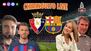 🚨 OSASUNA  BARÇA  CHIRINGUITO LIVE [upl. by Eaton]