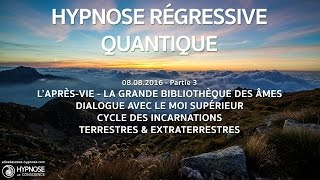 Hypnose Régressive Quantique 04c  AprèsVie Annales Akashiques Livre de lÂme [upl. by Leavitt323]