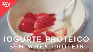 Iogurte Caseiro Proteico sem Whey Protein  Rafael Aismoto [upl. by Adgam]