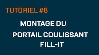 Tutoriel 8 Montage du portail coulissant Filling [upl. by Aikemaj321]