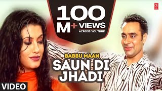 Babbu Maan  Saun Di Jhadi Full Video Song  Saun Di Jhadi  Hit Punjabi Song [upl. by Pegg]