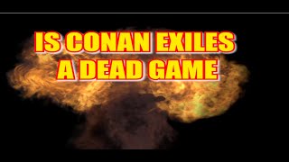 Is Conan Exiles a dead game [upl. by Ardnaeed]