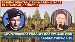 Crooner Robert Marleigh Brings Classic Oldskool Music to Siem Reap Cambodia  home of Angkor Wat [upl. by Asirahc]