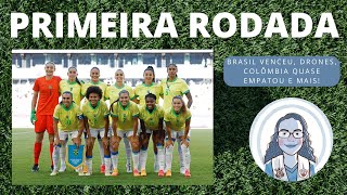 Resumo da PRIMEIRA RODADA do TORNEIO DE FUTEBOL FEMININO das OLÍMPIADAS DE PARIS  Seção Feminina [upl. by Keligot]