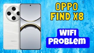 Oppo Find X8 Wifi Problem  Wifi Not Working Problem  Wifi Issue [upl. by Enomad405]