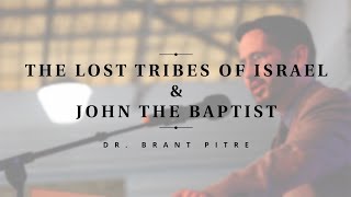 The Lost Tribes of Israel and John the Baptist [upl. by Rehtaef75]