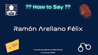 How to Pronounce Famous Criminal Ramón Arellano Félix CORRECTLY  Pronunciation Planet [upl. by Yeltnerb]