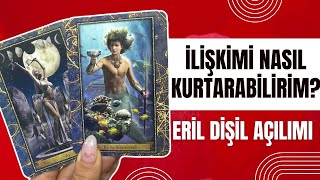 İLİŞKİMİ NASIL KURTARABİLİRİM EYLEME NASIL GEÇİREBİLİRİM NE YAPMAM GEREKİYOR erildişilaçılımı [upl. by Yc622]