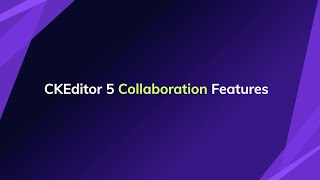 Enhance Collaboration in Your App with CKEditor 5 [upl. by Anaicul]