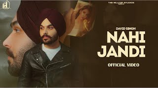 Nahi Jandi Official Video  David Singh  Latest Punjabi Songs [upl. by Murtagh]