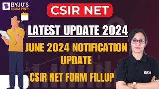 CSIR NET Latest Update 2024  CSIR NET June 2024 Notification  CSIR NET Form Fill Up 2024 [upl. by Esyle]