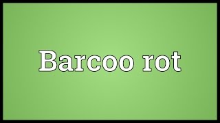 Barcoo rot Meaning [upl. by Eido]