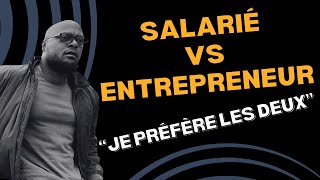 Salarié vs Entrepreneur Je préfère les deux [upl. by Yrehc]