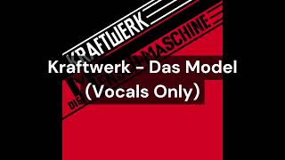 Kraftwerk  Das Model Vocals Only [upl. by Rector]