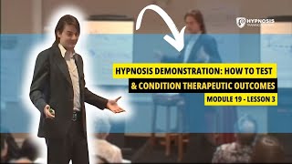 Hypnosis Demonstration How to Test amp Condition Therapeutic Outcomes  Module 19  Lesson 3 [upl. by Etsyrk273]