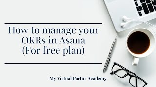 How to manage your OKRs in Asana For free plan [upl. by Gilead]