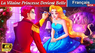 La Vilaine Princesse Devient Belle 👸💖 GLOW UP Princess 🌛 WOA  French Fairy Tales [upl. by Eiramllij480]