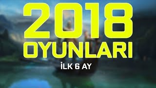 2018 YILININ EN SEVDİĞİMİZ 15 OYUNU İlk 6 Ay [upl. by Eselahs218]