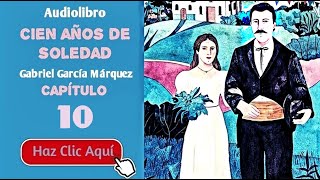 10 Cien años de soledad Por Gabriel García Márquez  Cap10  Audiolibro en español con voz humana [upl. by Nemsaj]