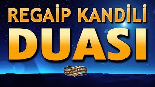 DUA  REGAİP KANDİLİ DUASI  Regaib Kandiliniz Mübarek Olsun  Hayırlı Kandiller [upl. by Llerrehc92]