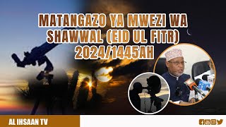 MOONSIGHTING  CHIEF KADHI  MATANGAZO YA MWEZI WA SHAWWAL EID UL FITR 20241445AH [upl. by Ettigdirb]