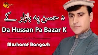 Da Hussan Pa Bazar Ke  Musharaf Bangash  Pashto Hit Song  Tang Takoor [upl. by Snilloc]