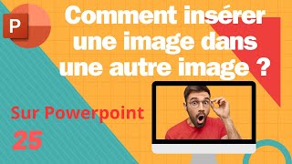 Comment insérer une image dans une autre image  🌈 Comment fonctionne Powerpoint n°25 [upl. by Nidak]