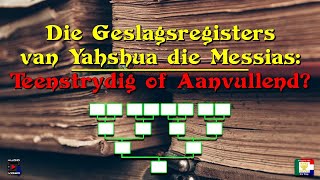 Die Geslagsregisters van Yahshua die Messias Teenstrydig of Aanvullend [upl. by Ariaic]