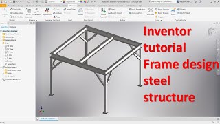 Inventor 2022 Tutorial 8  Frame Design Steel Structure basic beginners [upl. by Con]