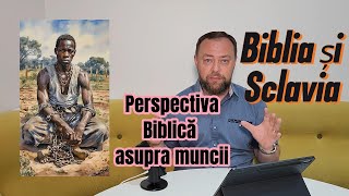 5 Sclavia în Biblie Perspectiva Biblică asupra muncii Supunerea față de patroni Efeseni 658 [upl. by Herodias584]