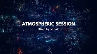 Atmospheric Session Ep 4  Melodic House amp Techno  Mixed by MiRain [upl. by Nylasej]