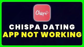 Chispa App Not Working How to Fix Chispa Dating App Not Working [upl. by Silvia]