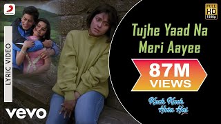 Tujhe Yaad Na Meri Aayee Lyric  Kuch Kuch Hota HaiShah Rukh KhanKajolUdit Narayan [upl. by Langan]