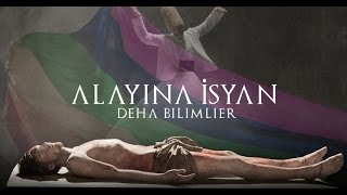 Deha Bilimlier  Alayına İsyan Directors Cut [upl. by Oironoh]