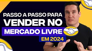 COMO VENDER NO MERCADO LIVRE EM 2024  PASSO A PASSO [upl. by Walter]