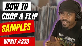 How to Chop and Flip Samples for Beat Making  WPKit 333  Verysickbeats [upl. by Berthoud602]