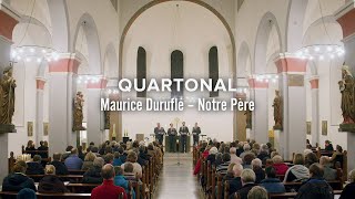 Quartonal  Notre Père Maurice Duruflé [upl. by Dragoon]