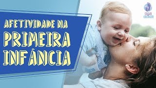 Afetividade A importância do afeto na primeira infância [upl. by Rainwater]