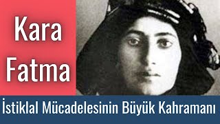 İstiklal Mücadelesinin Büyük Kahramanı Kara Fatma Ortak Payda [upl. by Leirad]