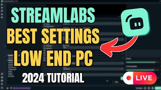 Streamlabs BEST Streaming Settings for LOW END PC 2024 [upl. by Ackler249]