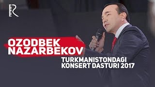 Ozodbek Nazarbekov  Turkmanistondagi konsert dasturi 2017 [upl. by Mccord489]