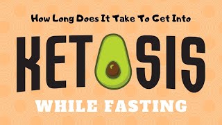 𝐊𝐞𝐭𝐨 𝐚𝐧𝐝 𝐅𝐚𝐬𝐭𝐢𝐧𝐠  How Long Does It Take To Get Into Ketosis WHILE FASTING [upl. by Aerehs607]