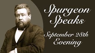 Spurgeon Speaks  September 28  Evening [upl. by Elfstan250]