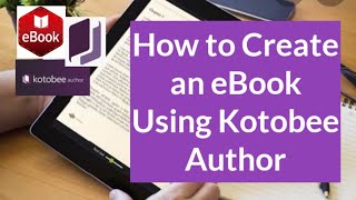 How to Create an eBook using Kotobee Author [upl. by Gifferd]