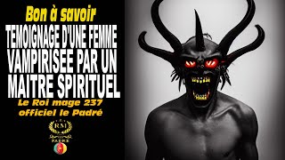 TÉMOIGNAGE DUNE FEMME VAMPIRISEE PAR UN MAITRE SPIRITUEL [upl. by Madra]