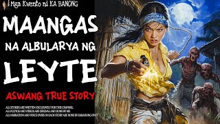 MAANGAS NA ALBULARYA NG LEYTE  Aswang True Story [upl. by Bruni]