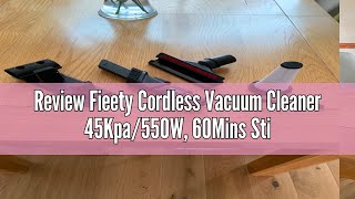 Review Fieety Cordless Vacuum Cleaner 45Kpa550W 60Mins Stick Vacuum Cleaner Selfstanding Upright [upl. by Spence705]