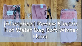 Aliexpress Review Electric Hot Water Bag Soft Winter Hand Warmer Reusable Hot Water Bottle EU Plu [upl. by Fleeta]